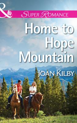 Home to Hope Mountain - Joan Kilby Mills & Boon Superromance