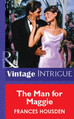 The Man For Maggie - Frances Housden Mills & Boon Vintage Intrigue