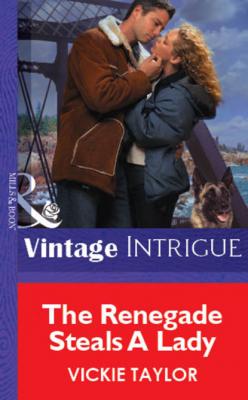 The Renegade Steals A Lady - Vickie Taylor Mills & Boon Vintage Intrigue