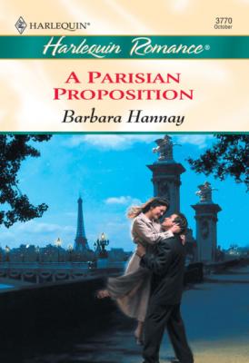 A Parisian Proposition - Barbara Hannay Mills & Boon Cherish