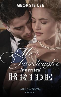 Mr Fairclough's Inherited Bride - Georgie Lee Mills & Boon Historical