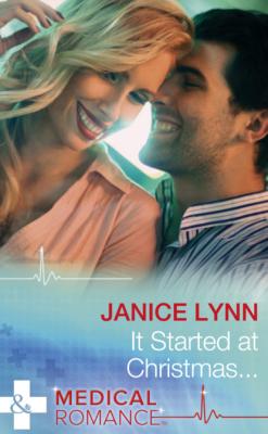 It Started At Christmas… - Janice Lynn Mills & Boon Medical