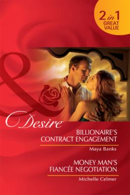 Billionaire's Contract Engagement / Money Man's Fiancée Negotiation - Michelle Celmer Mills & Boon Desire