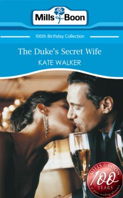 The Duke's Secret Wife - Kate Walker Mills & Boon Short Stories