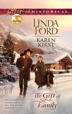 The Gift Of Family - Linda Ford Mills & Boon Love Inspired Historical