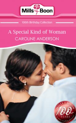 A Special Kind of Woman - Caroline Anderson Mills & Boon Short Stories