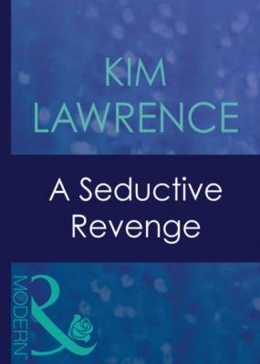 A Seductive Revenge - Kim Lawrence Mills & Boon Modern