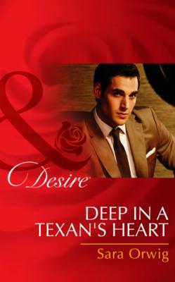 Deep in a Texan's Heart - Sara Orwig Mills & Boon Desire