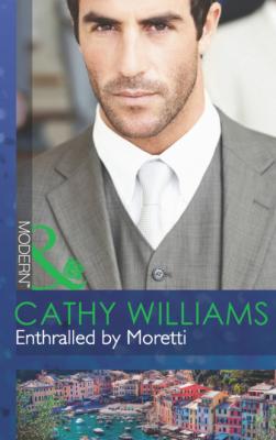 Enthralled by Moretti - Cathy Williams Mills & Boon Modern