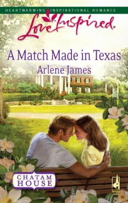 A Match Made in Texas - Arlene James Mills & Boon Love Inspired