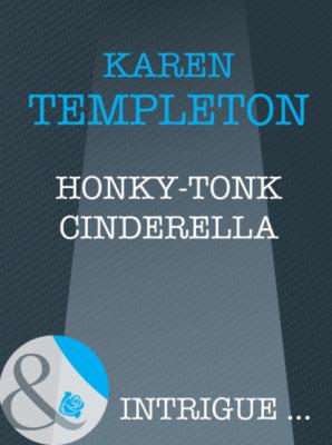 Honky-Tonk Cinderella - Karen Templeton Mills & Boon Intrigue