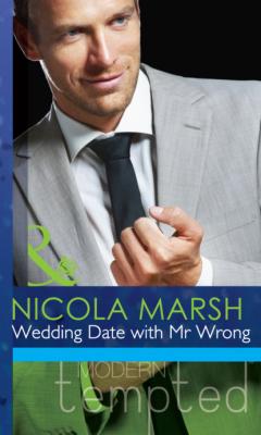 Wedding Date with Mr Wrong - Nicola Marsh Mills & Boon Modern Tempted
