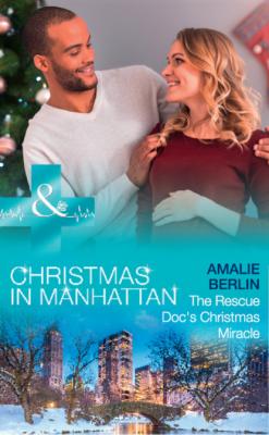 The Rescue Doc's Christmas Miracle - Amalie Berlin Mills & Boon Medical
