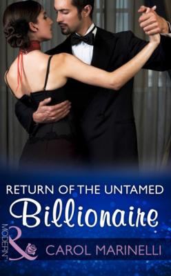 Return Of The Untamed Billionaire - Carol Marinelli