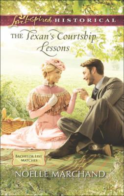 The Texan's Courtship Lessons - Noelle Marchand Mills & Boon Love Inspired Historical