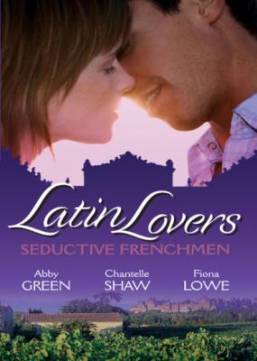 Latin Lovers: Seductive Frenchman - Эбби Грин Mills & Boon M&B