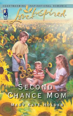 Second Chance Mom - Mary Kate Holder Mills & Boon Love Inspired