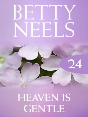 Heaven is Gentle - Betty Neels Mills & Boon M&B