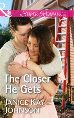 The Closer He Gets - Janice Kay Johnson Mills & Boon Superromance