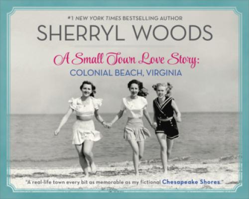 A Small Town Love Story: Colonial Beach, Virginia - Sherryl Woods MIRA