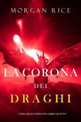 La corona dei draghi - Морган Райс L’era degli stregoni