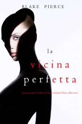 La Vicina Perfetta - Блейк Пирс Un thriller psychologique avec Jessie Hunt