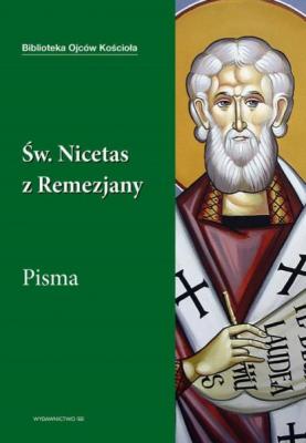 Święty Nicetas z Remezjany. Pisma - Leon Nieścior BIBLIOTEKA OJCÓW KOŚCIOŁA