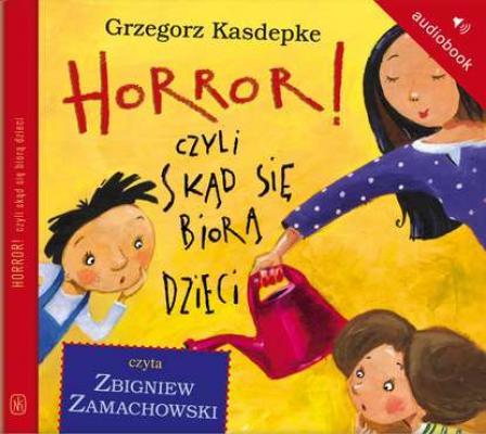 Horror, czyli skąd się biorą dzieci - Grzegorz Kasdepke Detektyw Pozytywka i inne