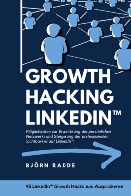 Growth Hacking LinkedIn™ - Björn Radde 
