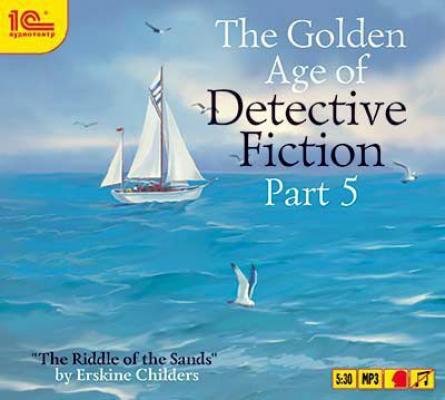 The Golden Age of Detective Fiction. Part 5 - Erskine  Childers The Golden Age of Detective Fiction