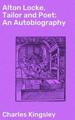 Alton Locke, Tailor and Poet: An Autobiography - Charles Kingsley 