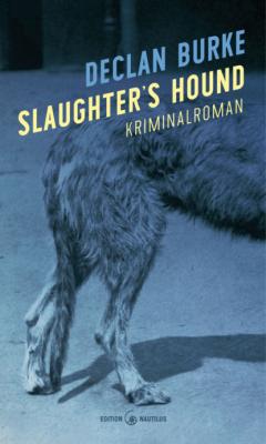 Slaughter's Hound - Declan  Burke 
