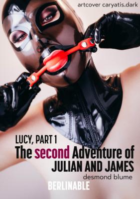 The Second Adventure of Julian and James - Lucy, Part 1 - Desmond Blume 