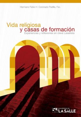 Vida religiosa y casas de formación - Fabio Humberto FSC Hno Coronado Padilla 