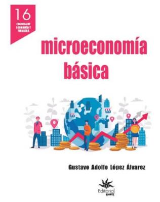 Microeconomía básica - Gustavo Adolfo López Álvarez 