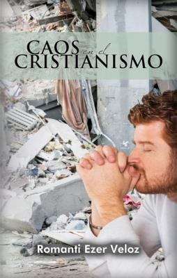 Caos en el Cristianismo - Romanti Ezer Veloz 