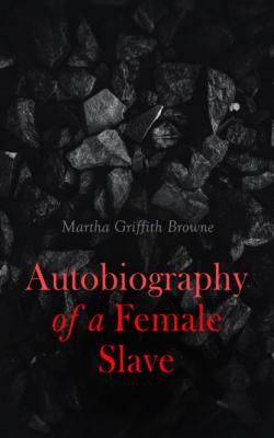 Autobiography of a Female Slave - Martha Griffith Browne 