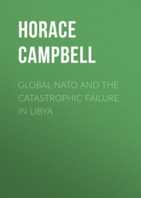Global NATO and the Catastrophic Failure in Libya - Horace Campbell 