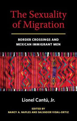 The Sexuality of Migration - Lionel Cantu Intersections