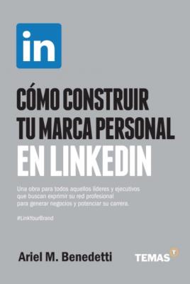 Cómo construir tu marca personal en LinkedIn - Ariel Benedetti 