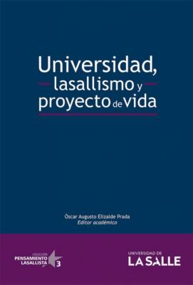 Universidad, lasallismo y proyecto de vida - Óscar Augusto Elizalde Prada Pensamiento Lasallista