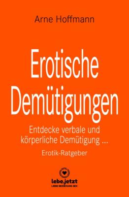 Erotische Demütigungen | Erotischer Ratgeber - Arne Hoffmann lebe.jetzt Ratgeber