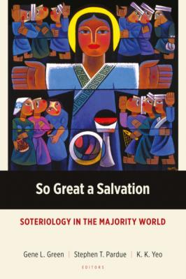 So Great a Salvation - Группа авторов Majority World Theology Series