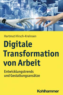 Digitale Transformation von Arbeit - Hartmut Hirsch-Kreinsen 
