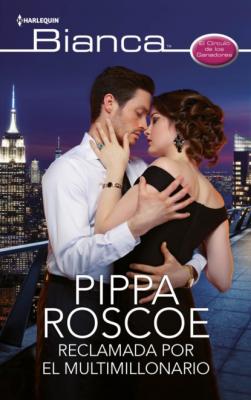 Reclamada por el multimillonario - Pippa Roscoe Miniserie Bianca