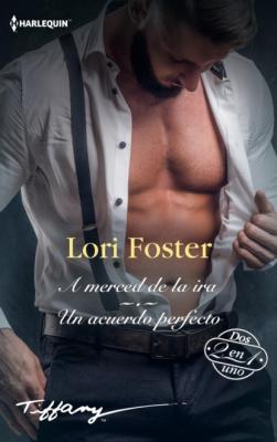 A merced de la ira - Un acuerdo perfecto - Lori Foster Tiffany