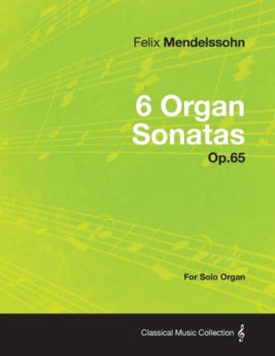 6 Organ Sonatas Op.65 - For Solo Organ - Felix  Mendelssohn 
