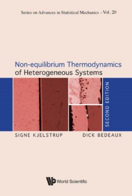 Non-equilibrium Thermodynamics of Heterogeneous Systems - Signe Kjelstrup Series On Advances In Statistical Mechanics