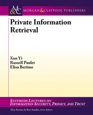Private Information Retrieval - Elisa Bertino Synthesis Lectures on Information Security, Privacy, and Trust