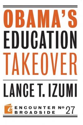 Obama's Education Takeover - Lance T Izumi 
